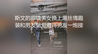 【新片速遞】   伪娘贴贴 想吃吗 用力吗 啊啊坏掉了 好美味的肉棒但是一根还远远不够我还想要更多 请狠狠蹂躏我叭狠狠的灌满我 