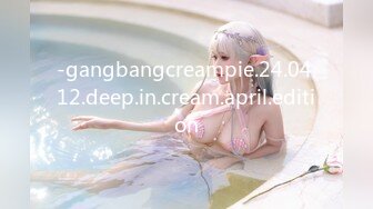 -gangbangcreampie.24.04.12.deep.in.cream.april.edition