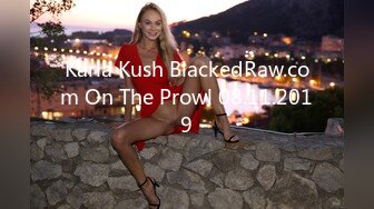 Karla Kush BlackedRaw.com On The Prowl 08.11.2019